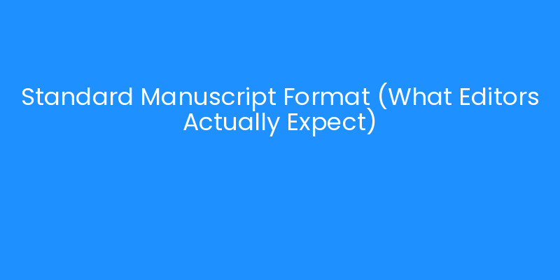 Standard Manuscript Format (What Editors Actually Expect) | iLayoutBooks