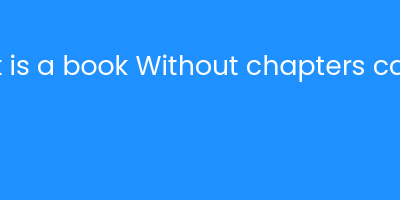 What is a book Without chapters called? | iLayoutBooks
