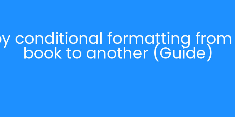 Copy conditional formatting from one book to another (Guide) | iLayoutBooks