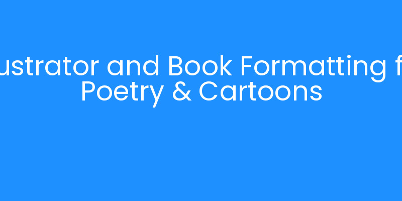 Illustrator and Book Formatting for Poetry & Cartoons | iLayoutBooks