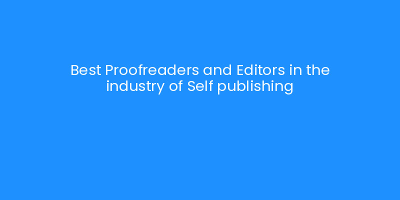 Best Proofreaders and Editors in the industry of Self publishing ...