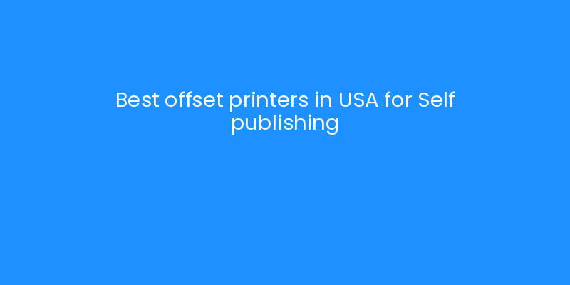 Best offset printers in USA for Self publishing | iLayoutBooks