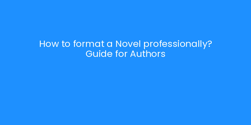 How to format a Novel professionally? Guide for Authors | iLayoutBooks