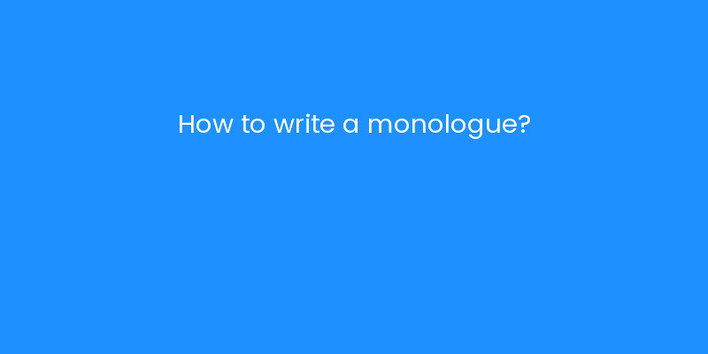 How to write a monologue? | iLayoutBooks