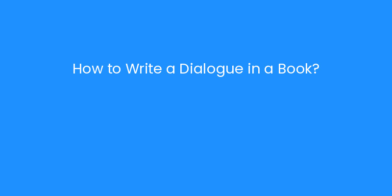 How to Write a Dialogue in a Book? | iLayoutBooks