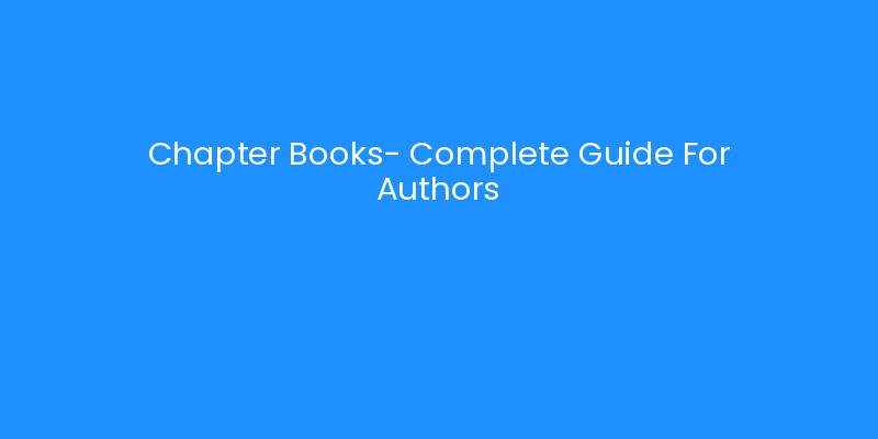 Chapter Books- Complete Guide For Authors | iLayoutBooks